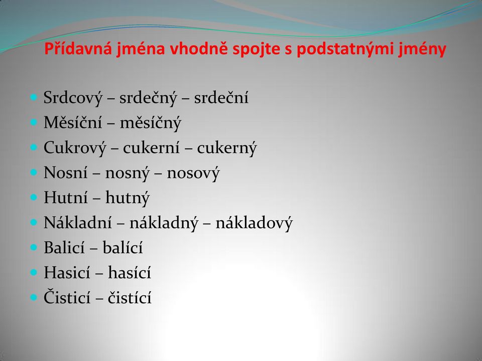 cukerní cukerný Nosní nosný nosový Hutní hutný