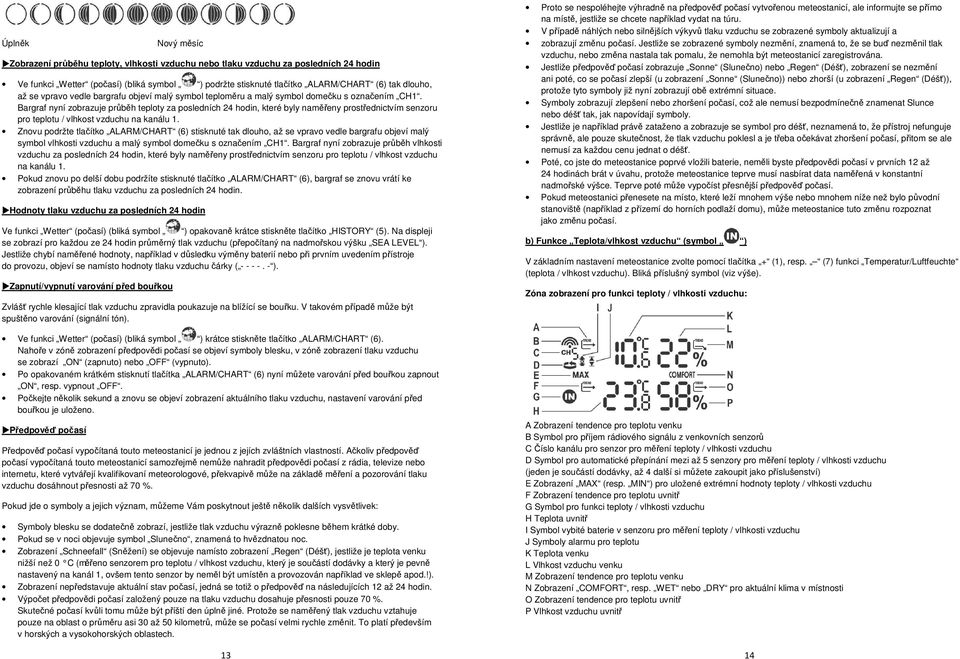 Bargraf nyní zobrazuje průběh teploty za posledních 24 hodin, které byly naměřeny prostřednictvím senzoru pro teplotu / vlhkost vzduchu na kanálu 1.