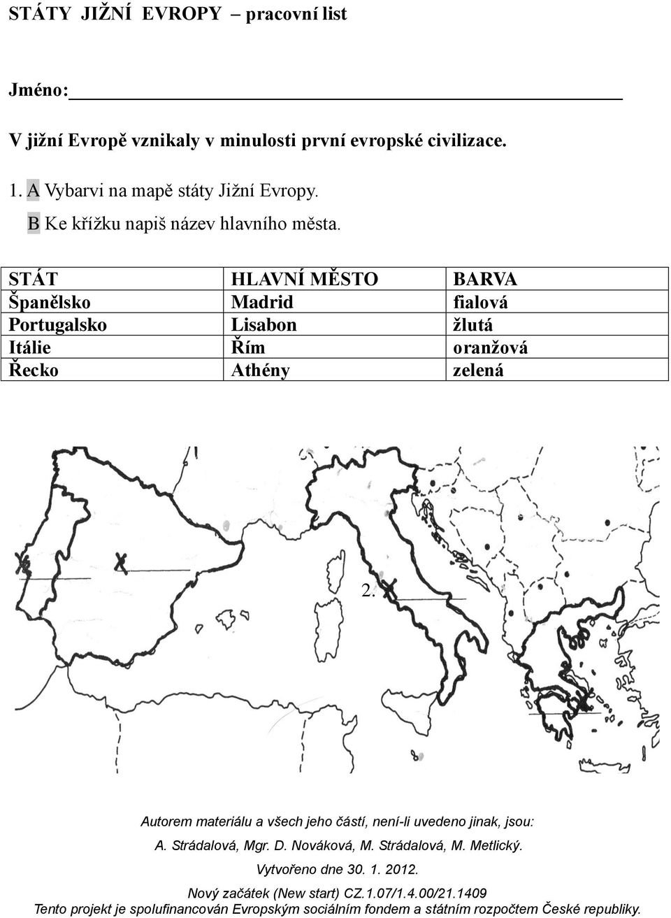 STÁTY JIŽNÍ EVROPY pracovní list. Jméno: V jižní Evropě vznikaly v  minulosti první evropské civilizace. - PDF Stažení zdarma