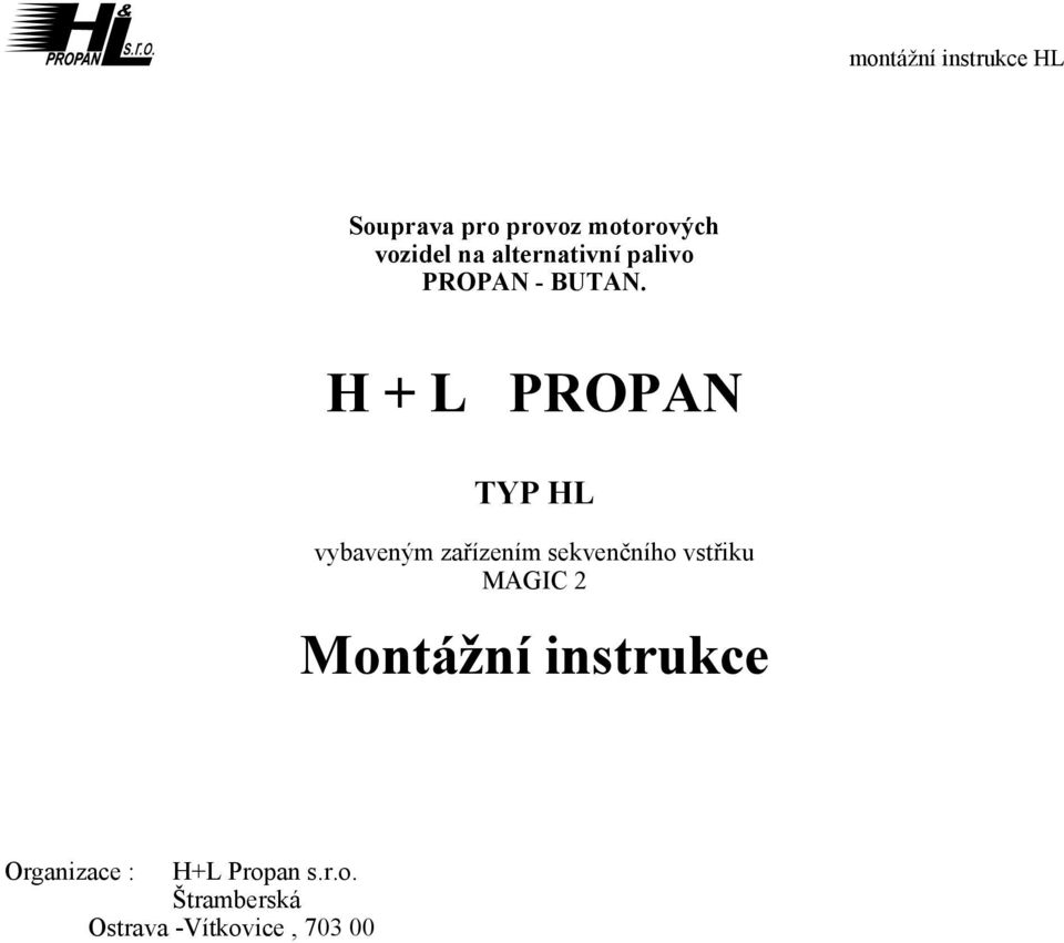H + L PROPAN TYP HL vybaveným zařízením sekvenčního