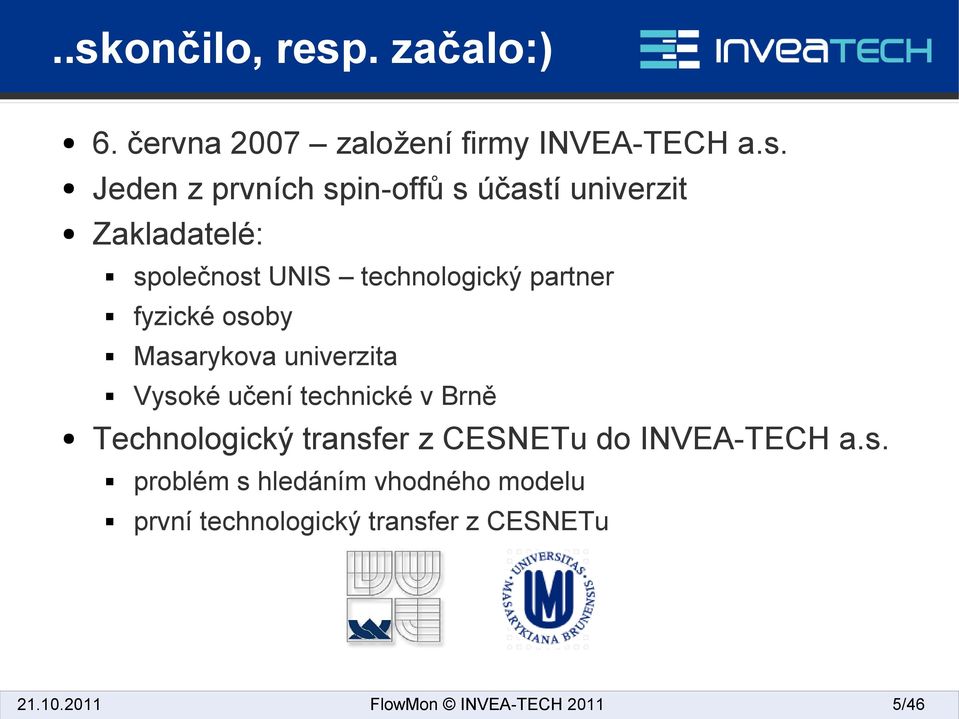 univerzita Vysoké učení technické v Brně Technologický transfer z CESNETu do INVEA-TECH a.s. 21.10.