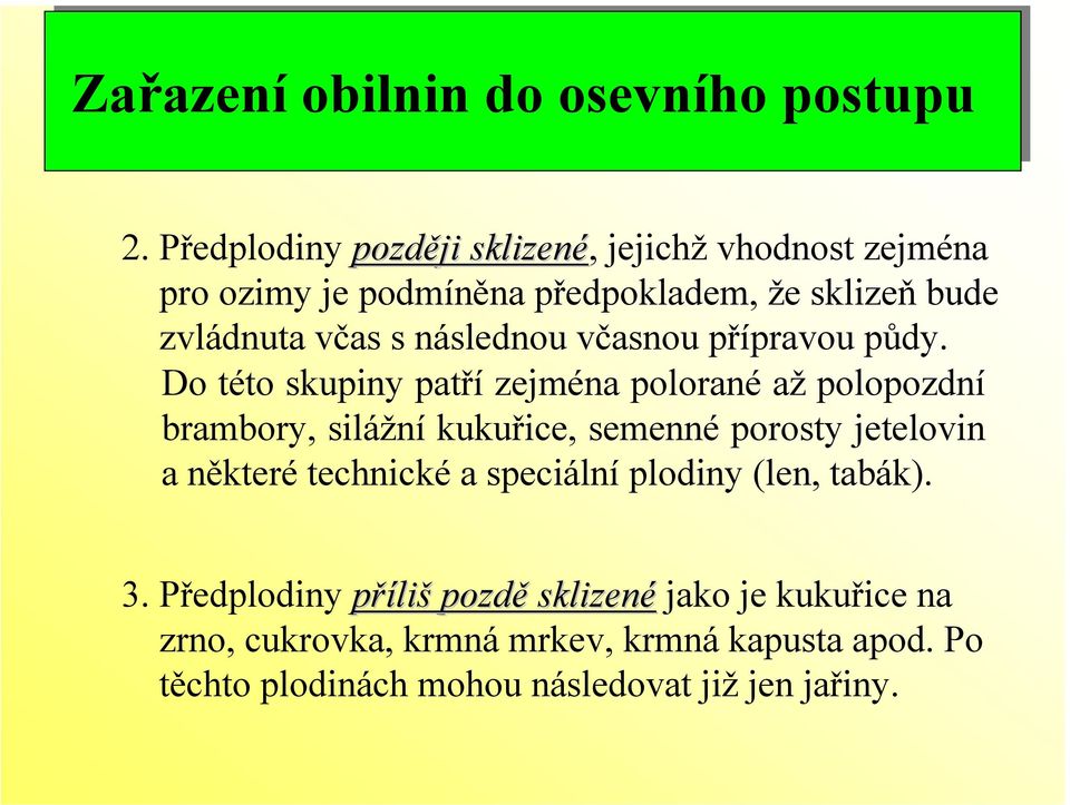 včasnou přípravou půdy.