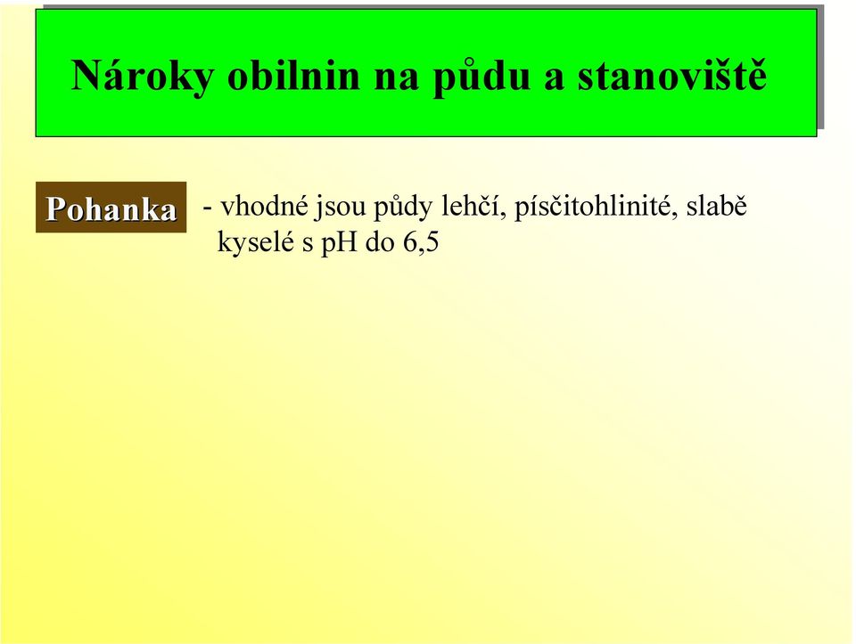jsou půdy lehčí,
