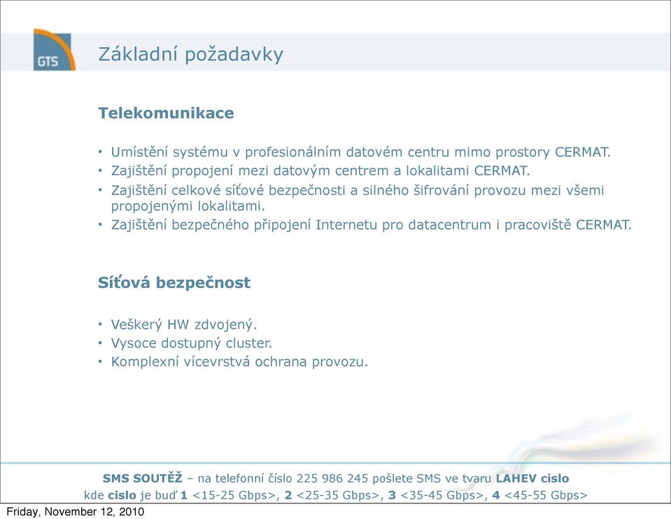 Zajištění celkové síťové bezpečnosti a silného šifrování provozu mezi všemi propojenými lokalitami.
