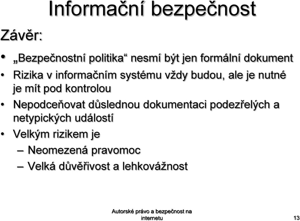 Nepodceňovat důslednou dokumentaci podezřelých a netypických událostí