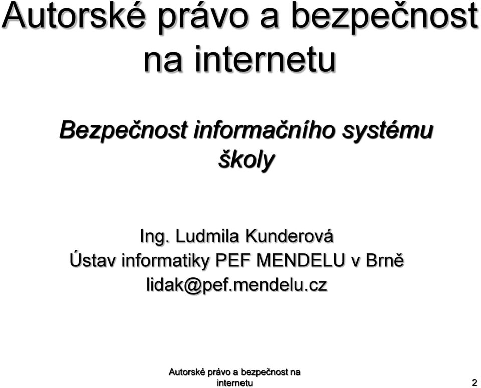 Ludmila Kunderová Ústav informatiky PEF