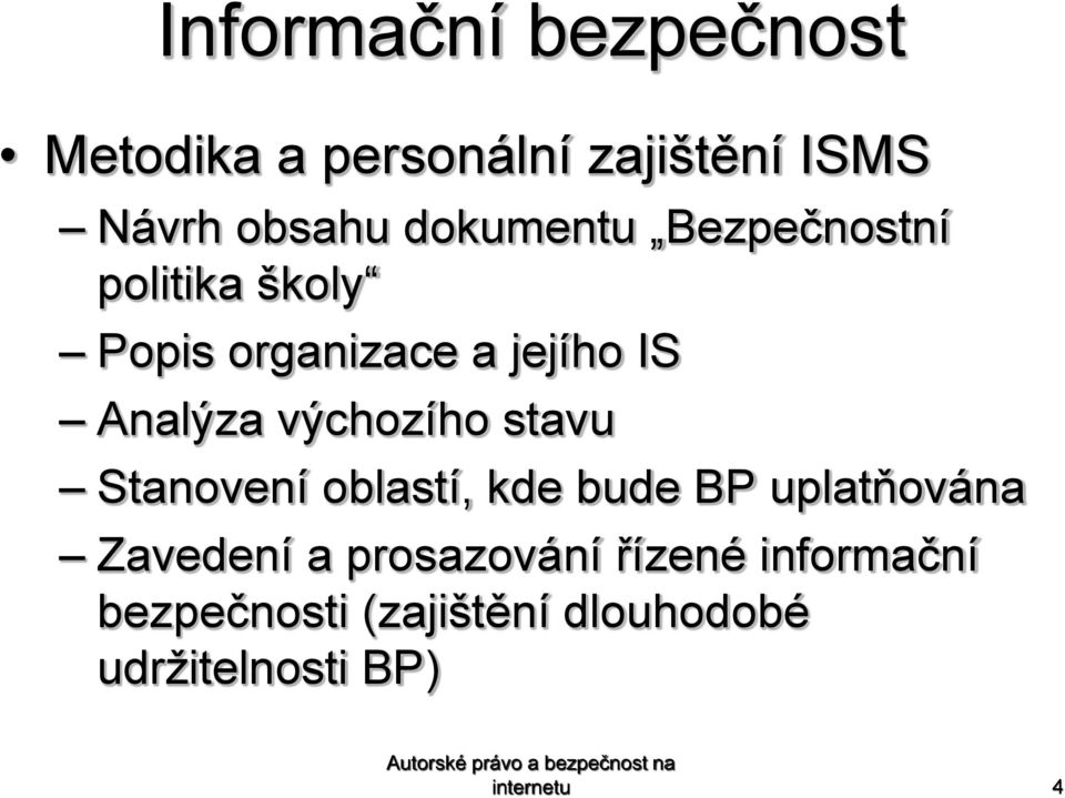 výchozího stavu Stanovení oblastí, kde bude BP uplatňována Zavedení a