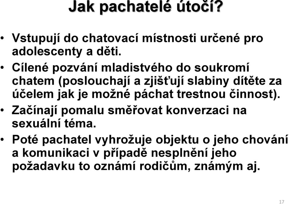 je možné páchat trestnou činnost). Začínají pomalu směřovat konverzaci na sexuální téma.