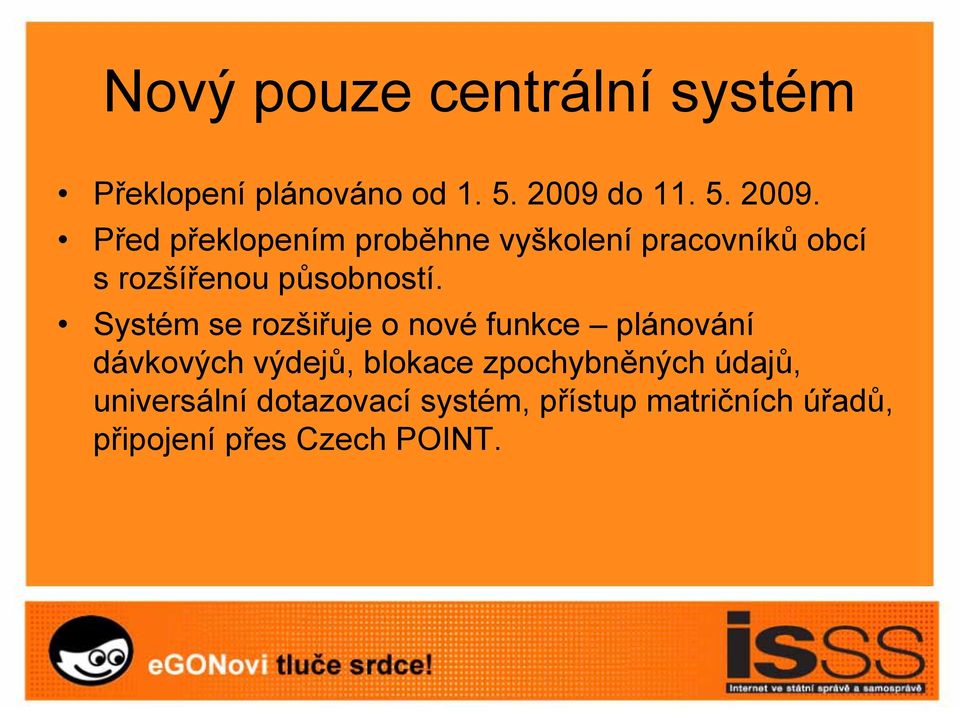 Před překlopením proběhne vyškolení pracovníků obcí s rozšířenou působností.