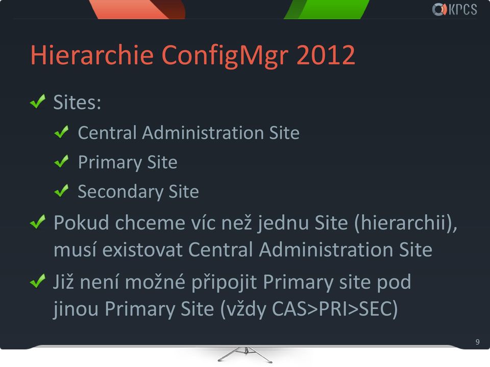 (hierarchii), musí existovat Central Administration Site Již