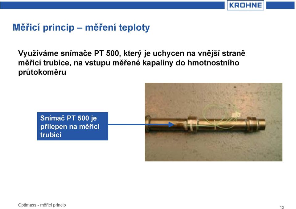 trubice, na vstupu měřené kapaliny do hmotnostního