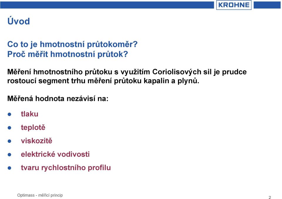 Měření hmotnostního průtoku s využitím Coriolisových sil je prudce rostoucí