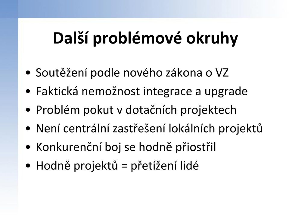 dotačních projektech Není centrální zastřešení lokálních