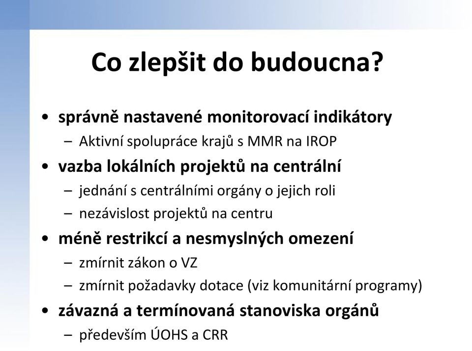 projektů na centrální jednání s centrálními orgány o jejich roli nezávislost projektů na centru