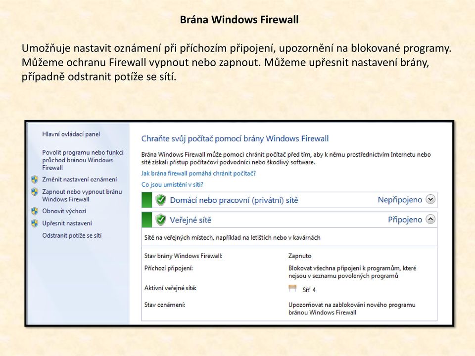 Můžeme ochranu Firewall vypnout nebo zapnout.