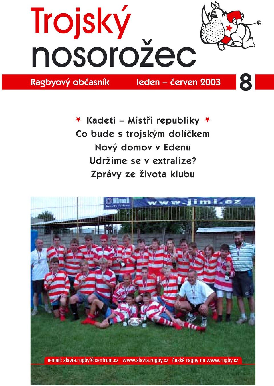 Udržíme se v extralize? Zprávy ze života klubu e-mail: slavia.
