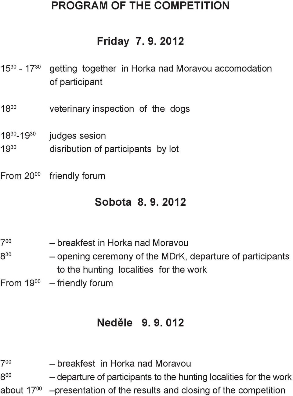 disribution of participants by lot From 20 00 friendly forum Sobota 8. 9.