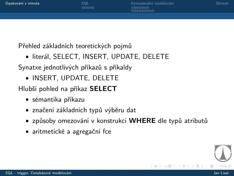 na příkaz SELECT ˆ sémantika příkazu ˆ značení základních typů výběru dat ˆ