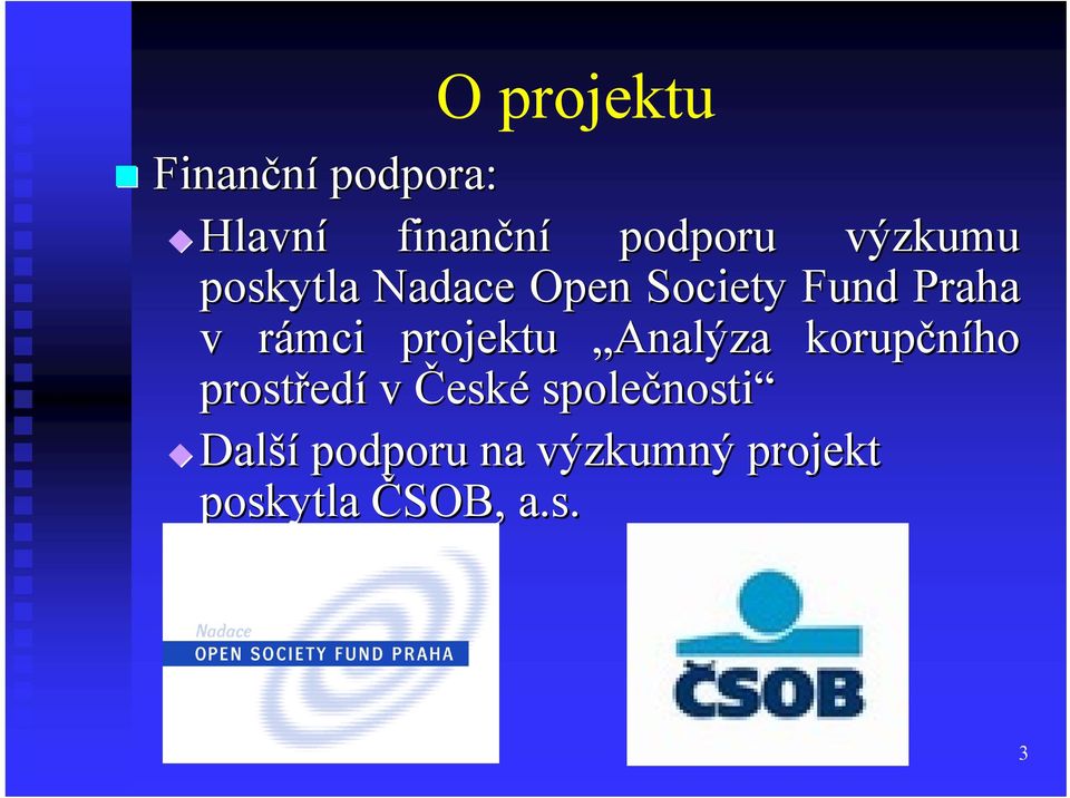 projektu Analýza korupčního prostřed edí v České