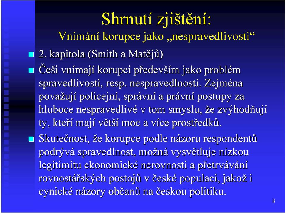 Zejména považuj ují policejní,, správn vní a právn vní postupy za hluboce nespravedlivé v tom smyslu, že e zvýhodňuj ují ty, kteří mají větší moc a