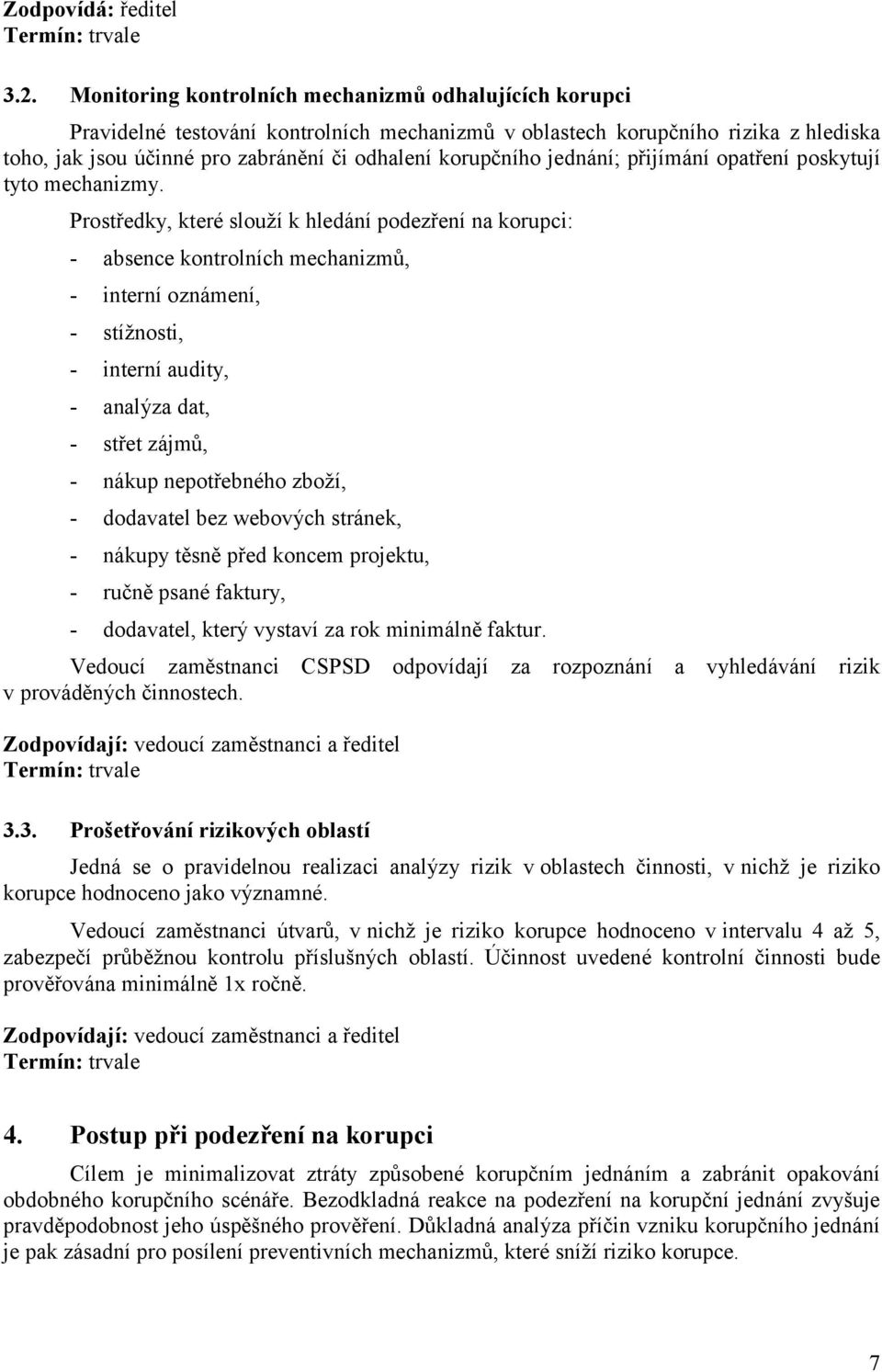 jednání; přijímání opatření poskytují tyto mechanizmy.