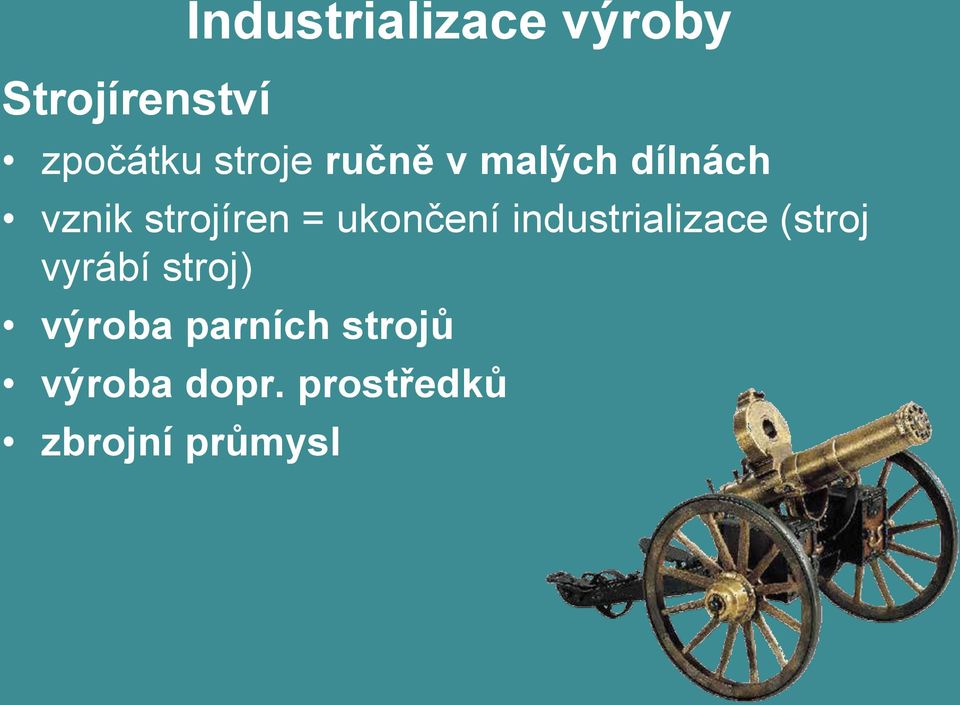 ukončení industrializace (stroj vyrábí stroj)