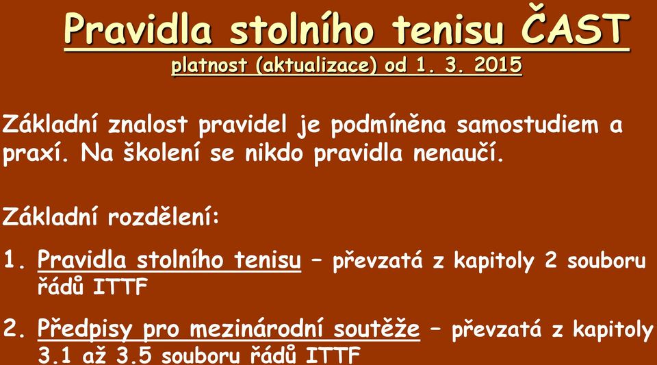 Na školení se nikdo pravidla nenaučí. Základní rozdělení: 1.