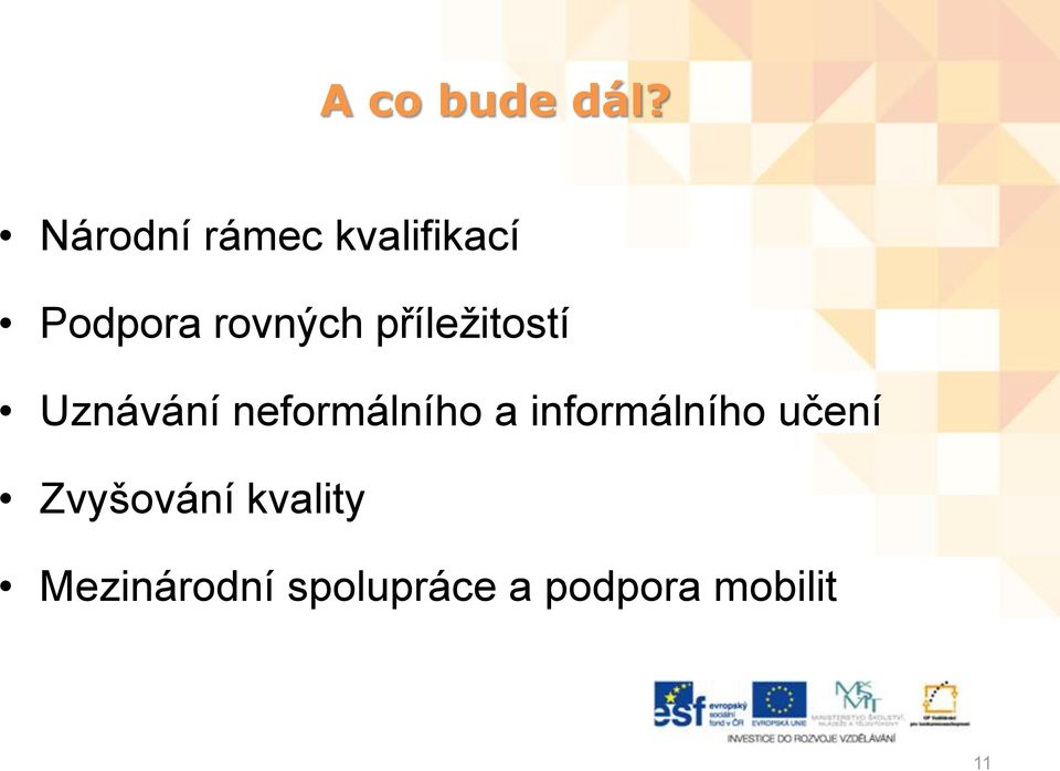 příležitostí Uznávání neformálního a