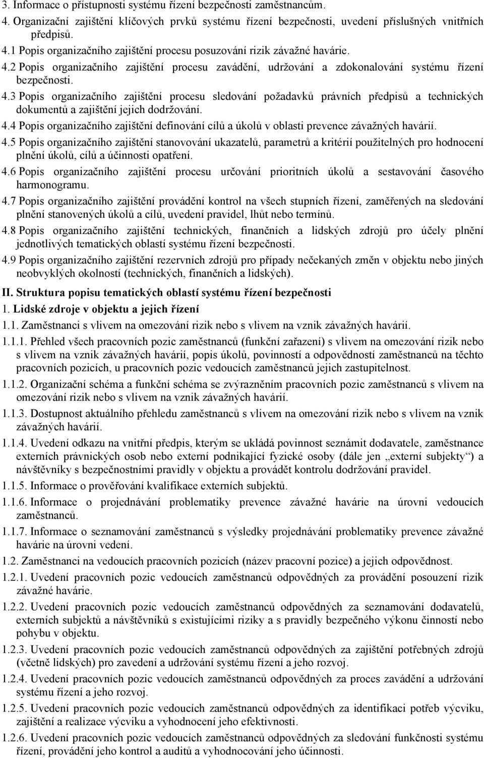 3 Popis organizačního zajištění procesu sledování požadavků právních předpisů a technických dokumentů a zajištění jejich dodržování. 4.