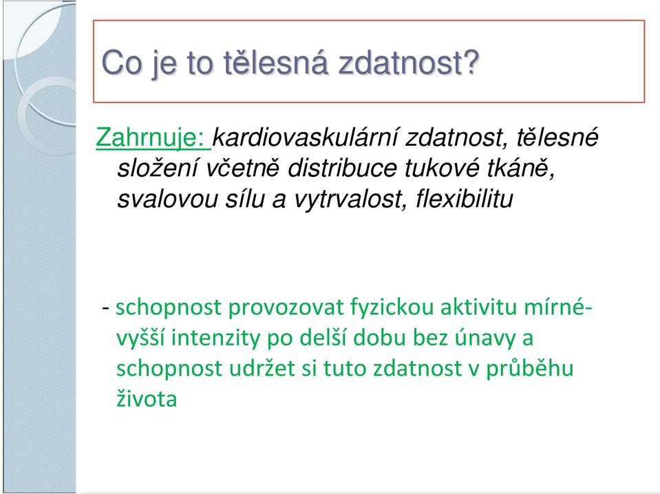 tukové tkáně, svalovou sílu a vytrvalost, flexibilitu - schopnost