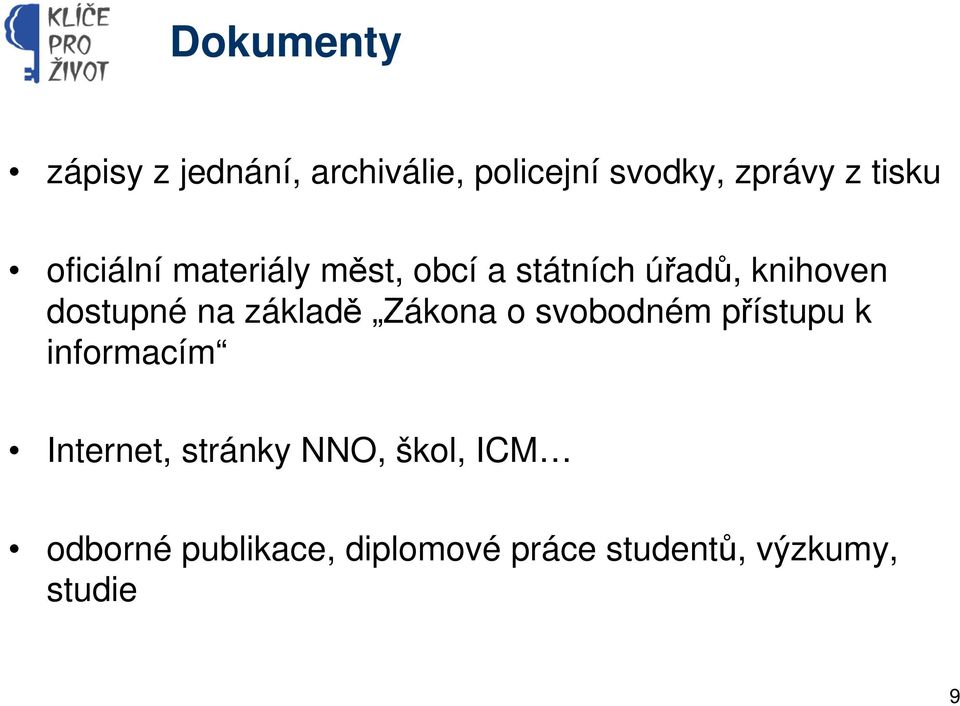 dostupné na základě Zákona o svobodném přístupu k informacím Internet,