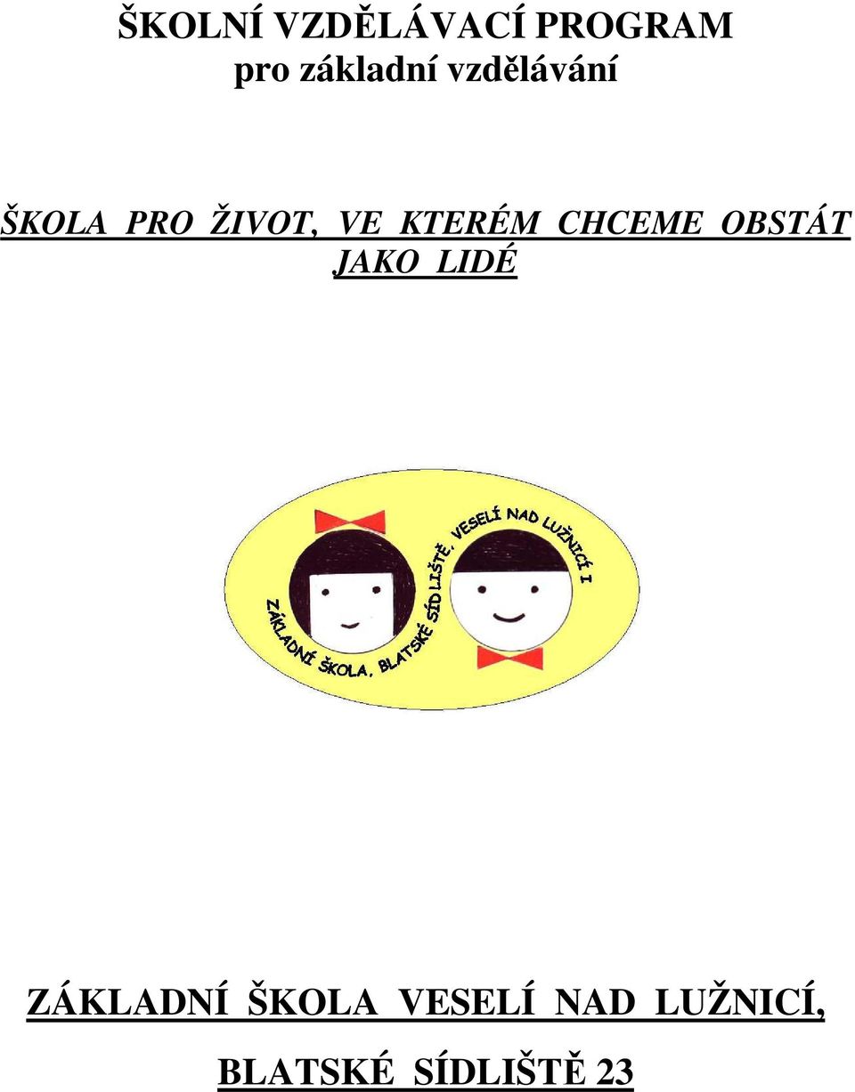 CHCEME OBSTÁT JAKO LIDÉ ZÁKLADNÍ ŠKOLA