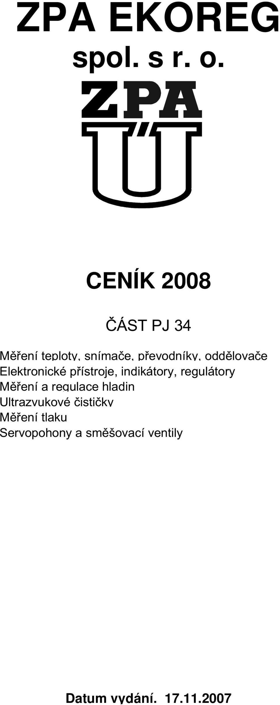 smìšovací ventily ZPA EKOREG spol. s r.o., Dìèínská 55, 400 03 Ústí nad Labem Firma je zapsána v obchodním rejstøíku vedeném Krajským soudem v Ústí nad Labem, oddíl C, vložka 2877. Bank.