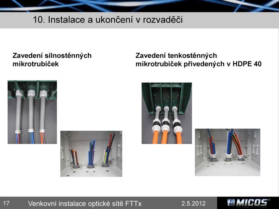 Zavedení tenkostěnných mikrotrubiček