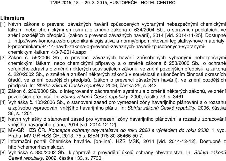 cz/pro-podnikani/legislativa-a-normy/pripominkovani-legislativy/nove-materialyk-pripominkam/84-14-navrh-zakona-o-prevenci-zavaznych-havarii-zpusobenych-vybranymichemickymi-latkami-t-3-7-2014.aspx.