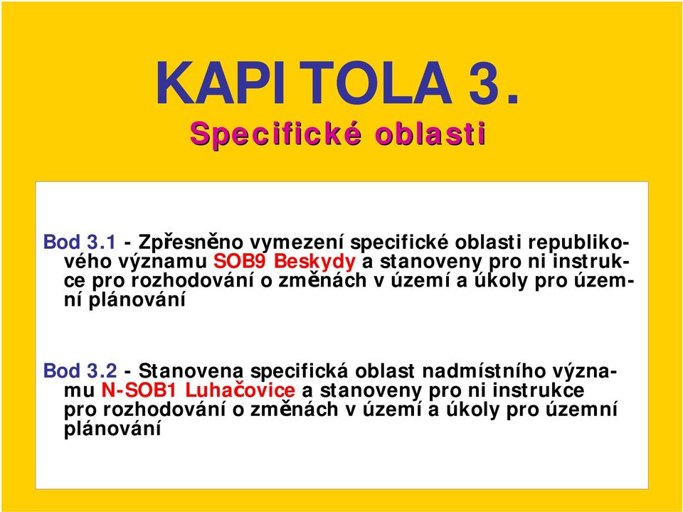 ni instrukce pro rozhodování o změnách v území a úkoly pro územní plánování Bod 3.