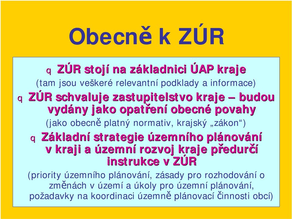 strategie územního plánov nování v kraji a územní rozvoj kraje předurp edurčí instrukce v ZÚRZ (priority územního