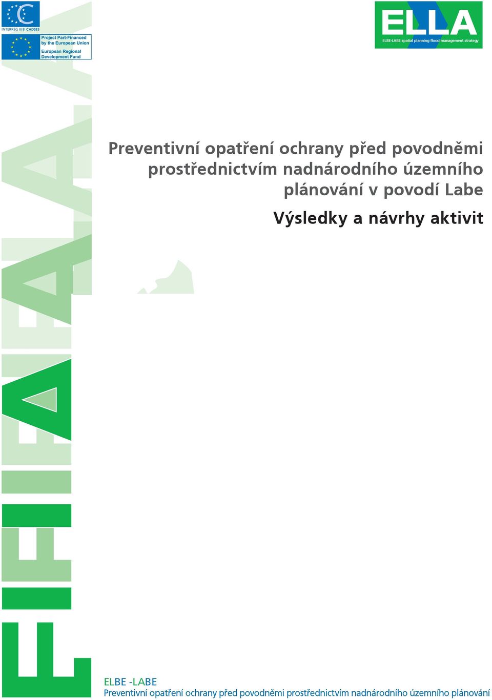 plánování v povodí Labe Výsledky a návrhy aktivit ELBE -LBE Preventivní