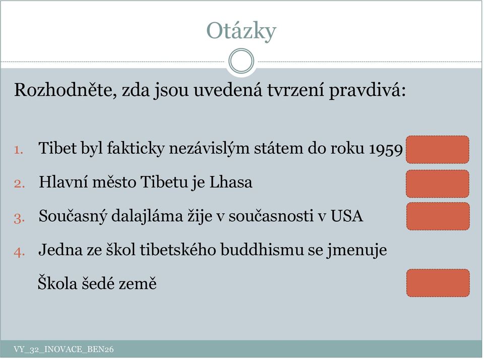 Hlavní město Tibetu je Lhasa ANO 3.