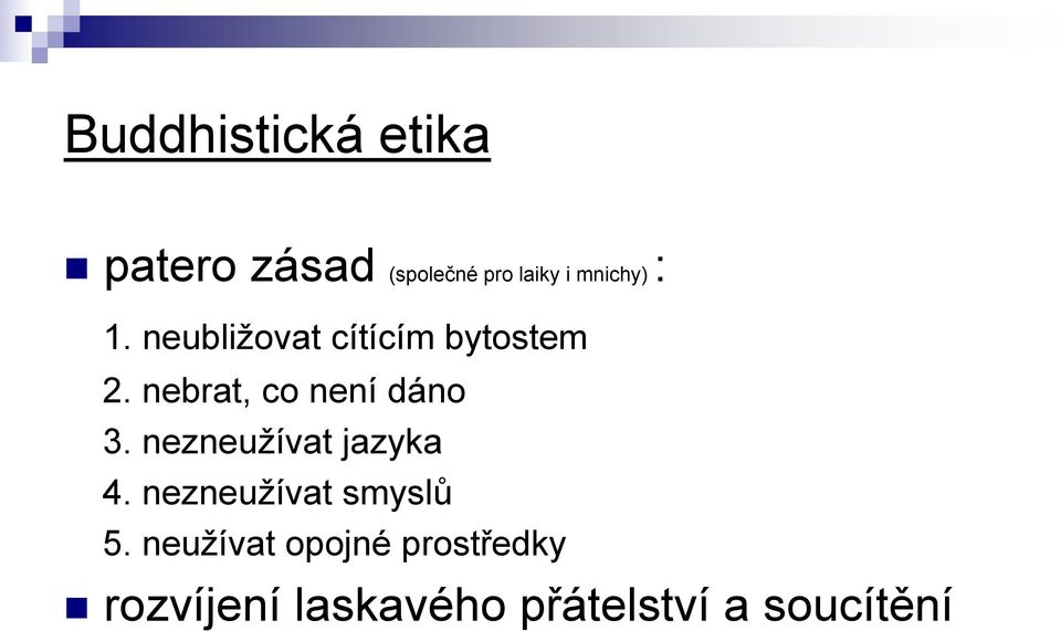 nebrat, co není dáno 3. nezneuţívat jazyka 4.