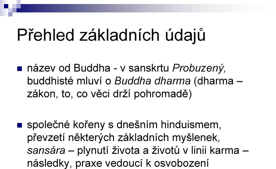 kořeny s dnešním hinduismem, převzetí některých základních myšlenek,