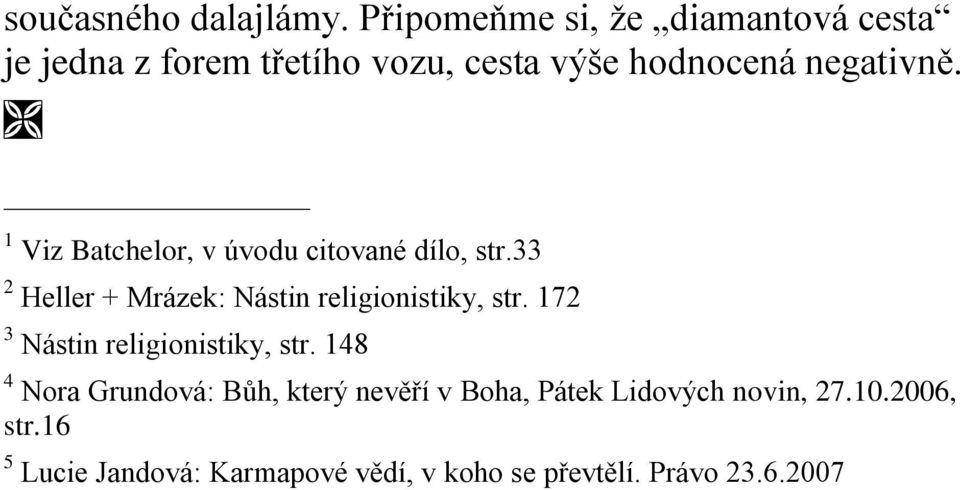 1 Viz Batchelor, v úvodu citované dílo, str.33 2 Heller + Mrázek: Nástin religionistiky, str.
