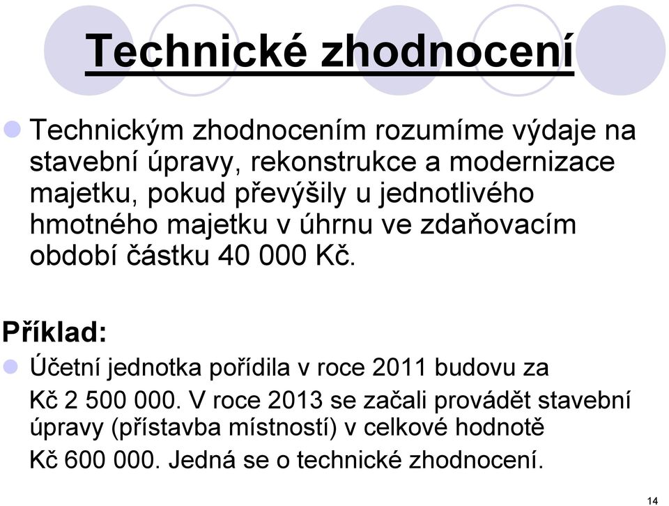 částku 40 000 Kč. Příklad: Účetní jednotka pořídila v roce 2011 budovu za Kč 2 500 000.