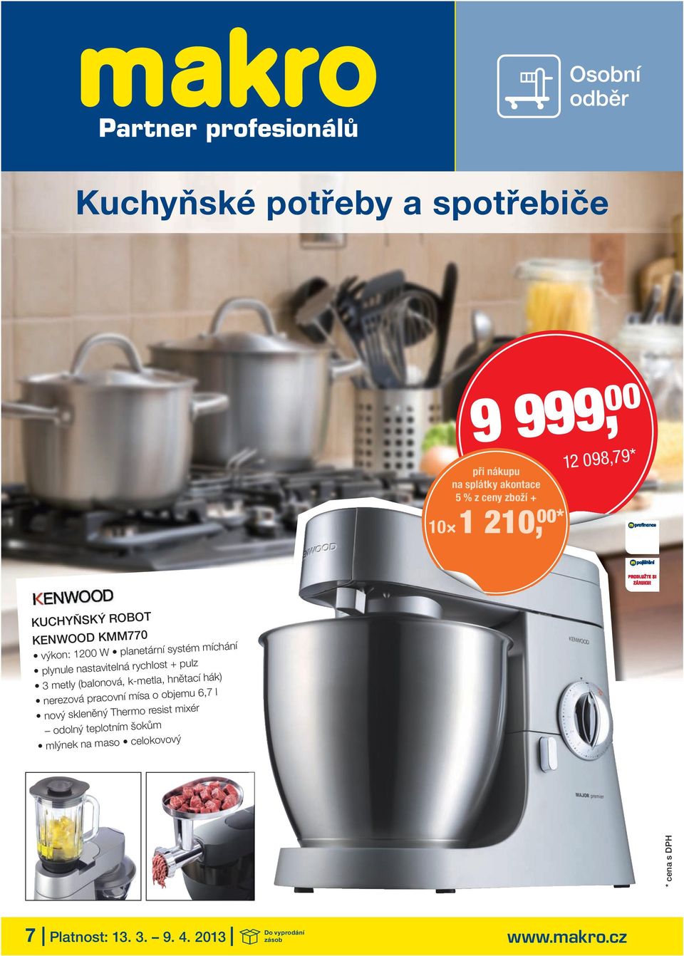 pulz 3 metly (balonová, k-metla, hnětací hák) nerezová pracovní mísa o objemu 6,7 l nový skleněný Thermo resist