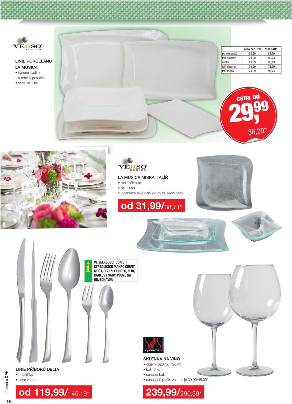 : 1 ks v nabídce také další druhy za akční ceny od 31,99/38,71* VE VELKOOBCHODNÍCH STŘEDISCÍCH MAKRO ČERNÝ MOST, PLZEŇ, LIBEREC, ZLÍN,