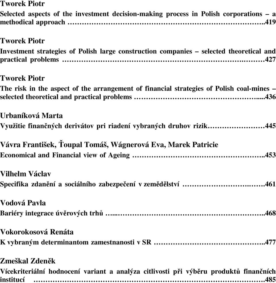 427 Tworek Piotr The risk in the aspect of the arrangement of financial strategies of Polish coal-mines selected theoretical and practical problems.