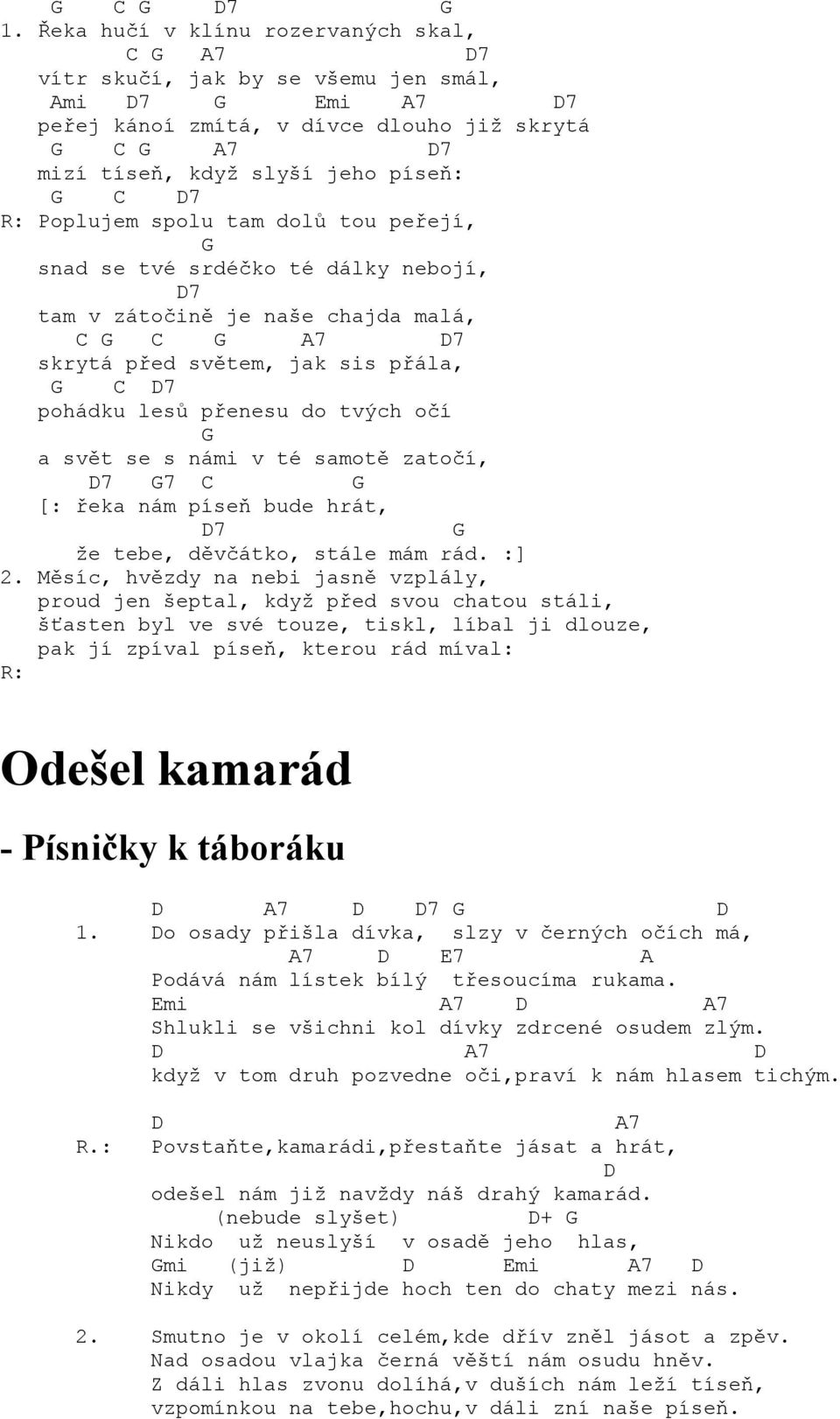 zatočí, 7 7 [: řeka nám píseň bude hrát, 7 že tebe, děvčátko, stále mám rád. :] 2.