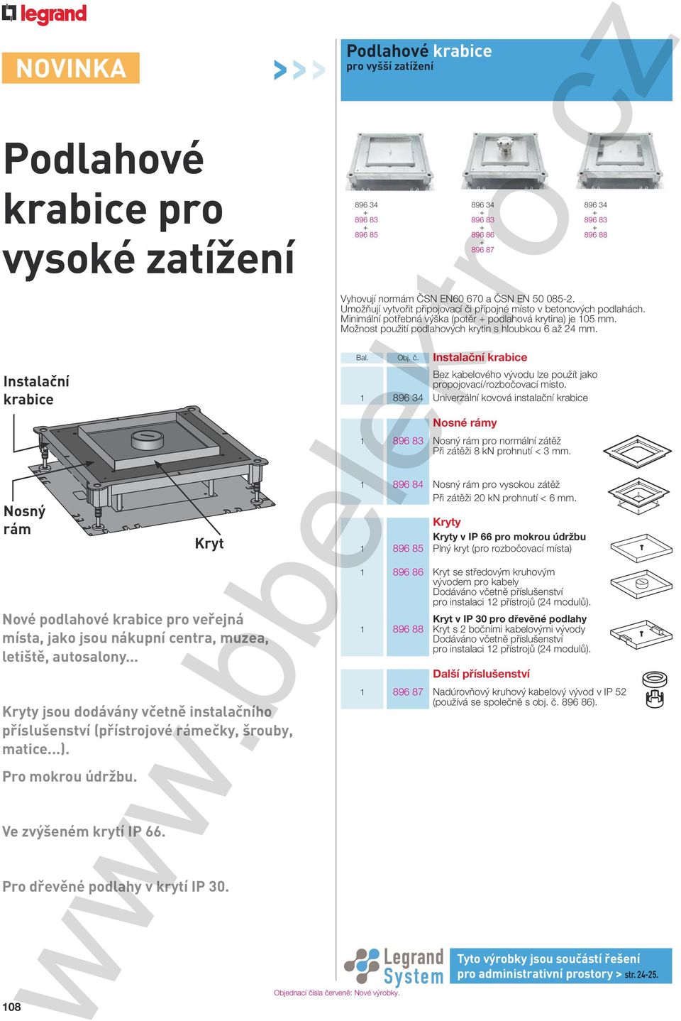 >>> Podlahové krabice pro vyšší zatížení 896 83 896 85 896 83 896 86 896 87 896 83 896 88 Vyhovují normám SN EN60 670 a SN EN 50 085-2.