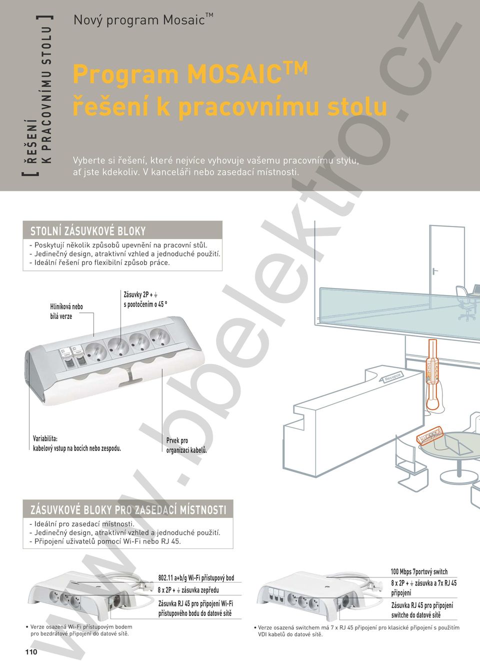 - Ideální øešení pro flexibilní zpùsob práce. ZÁSUVKOVÉ BLOKY PRO ZASEDACÍ MÍSTNOSTI - Ideální pro zasedací místnosti. - Jedineèný design, atraktivní vzhled a jednoduché použití.