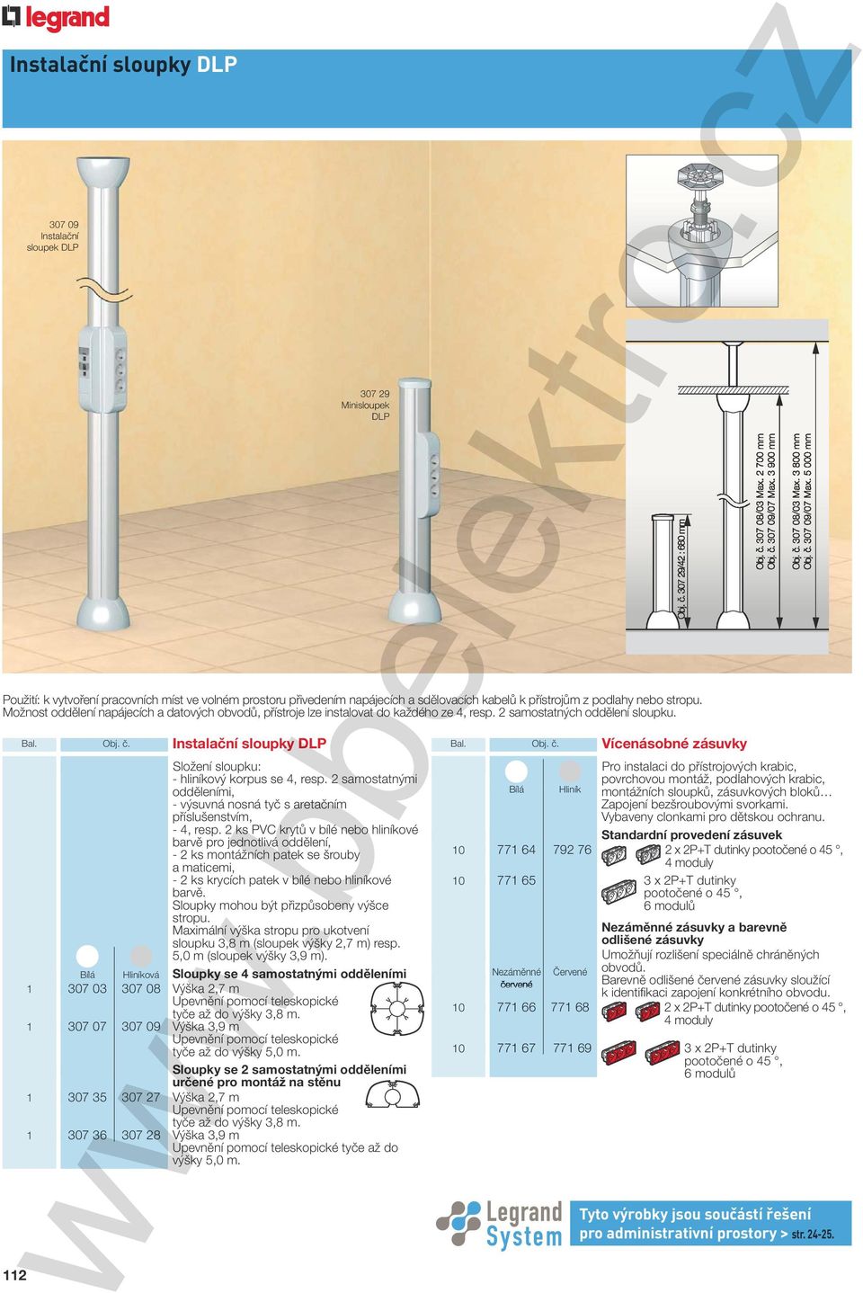 . Instala ní sloupky DLP 307 29 Minislou sloupek DLP Složení sloupku: - hliníkový korpus se 4, resp. 2 samostatnými odd leními, - výsuvná nosná ty s areta ním p íslušenstvím, - 4, resp.